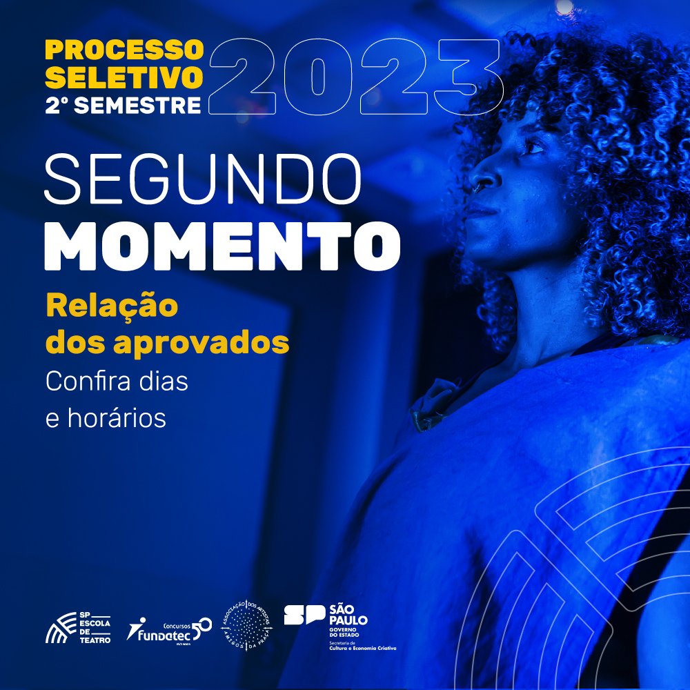 Processo Seletivo 2023/Segundo Semestre: divulgação da lista de aprovados para as atividades de Segundo Momento, com dias e horários das atividades.