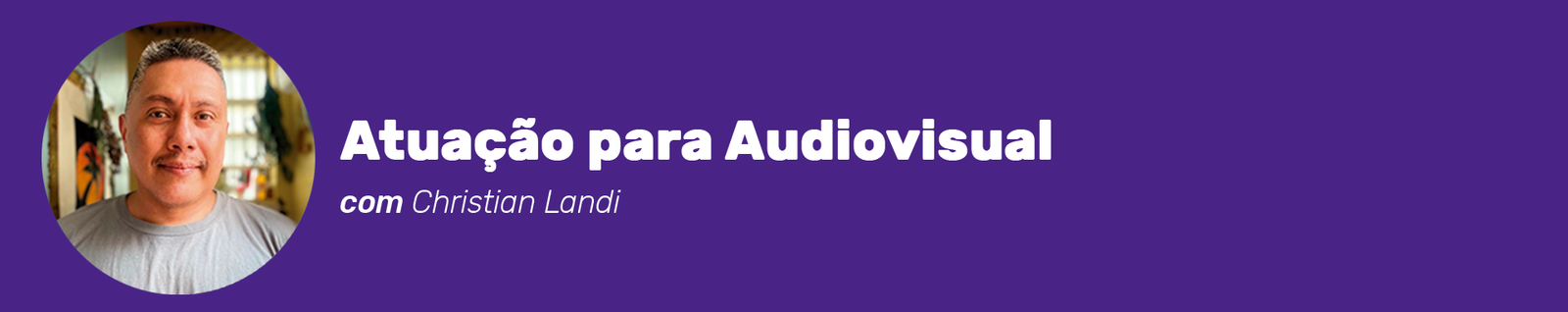 Cabeçalho do curso Atuação para audiovisual com Christian Landi