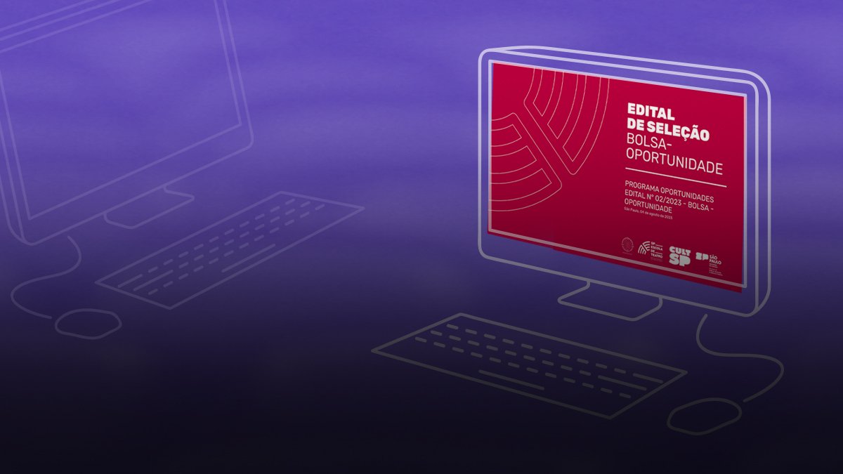 Bolsa-Oportunidade 2023/2 da SP Escola de Teatro: lista provisória de aprovados.