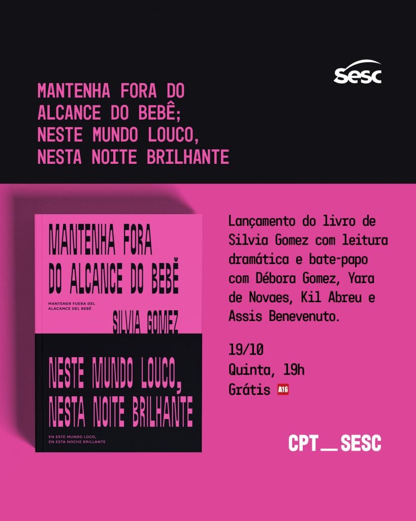 A premiada dramaturga Silvia Gomez lança hoje (19), às 19h, no Sesc Consolação, o livro "Mantenha Fora do Alcance do Bebê; Neste Mundo Louco, Nesta Noite Brilhante".