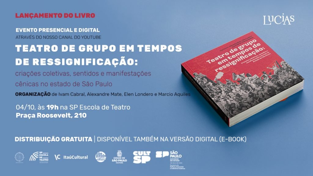 Lançamento do livro "Teatro de grupo em tempos de ressignificação": presencial e virtual no dia 4 de outubro, na unidade Roosevelt da SP Escola de Teatro. 
